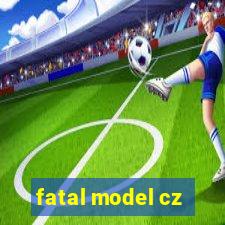 fatal model cz